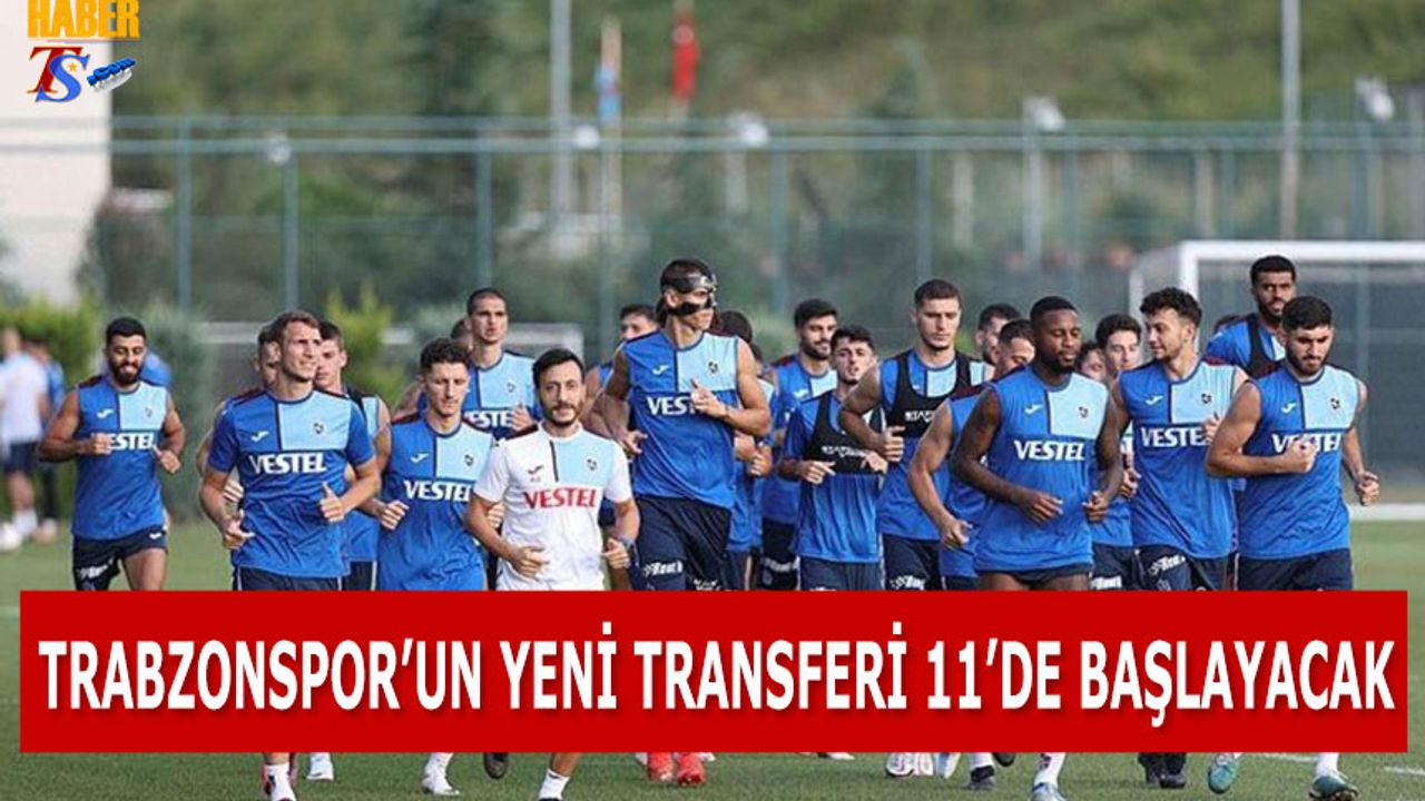 Trabzonspor'un Yeni Transferi Bu Hafta 11'de
