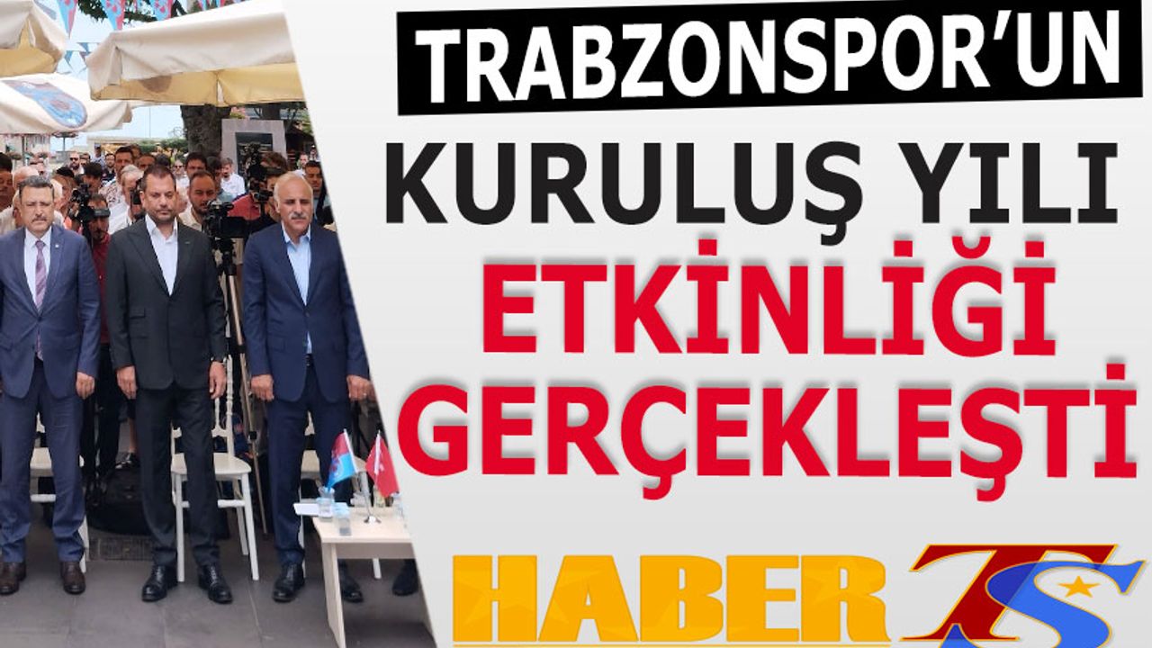 Trabzonspor'un Kuruluş Yılı Etkinlikleri Gerçekleşti