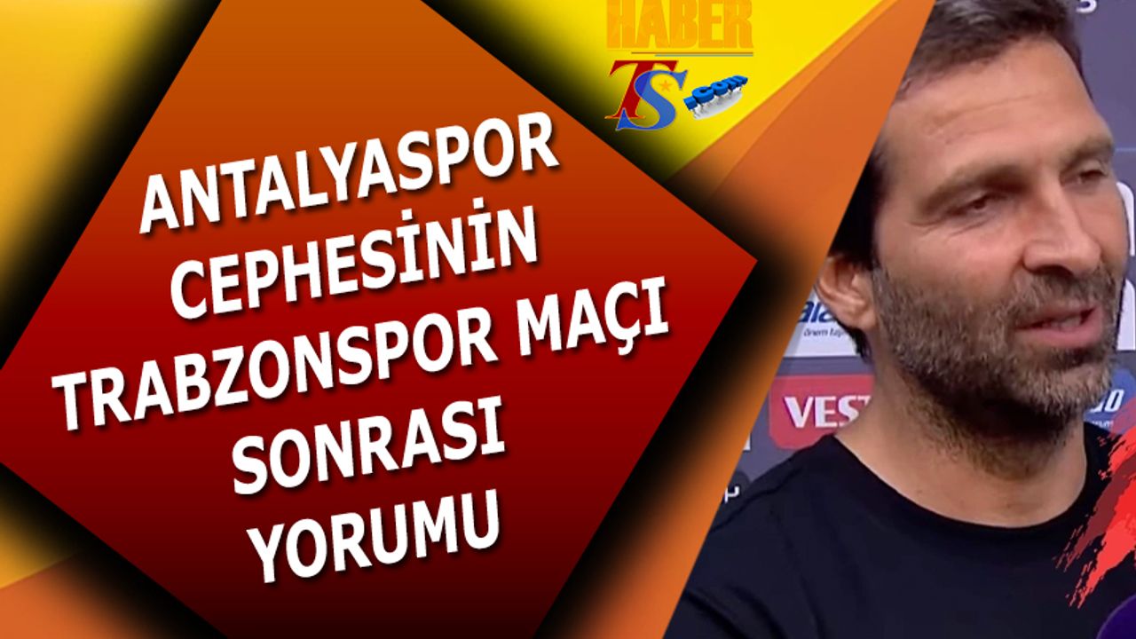 Antalyaspor Teknik Sorumlusunun Trabzonspor Maçı Sonrası Yorumu