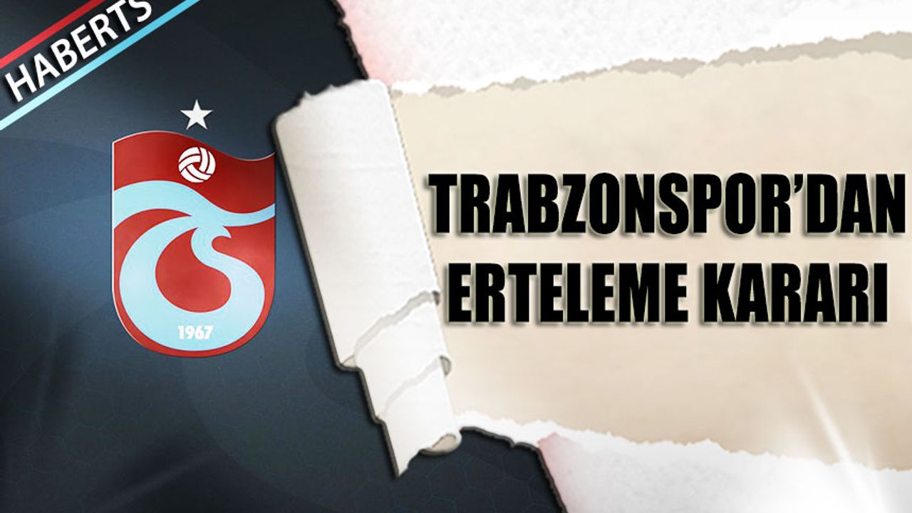 Trabzonspor'dan Erteleme Kararı