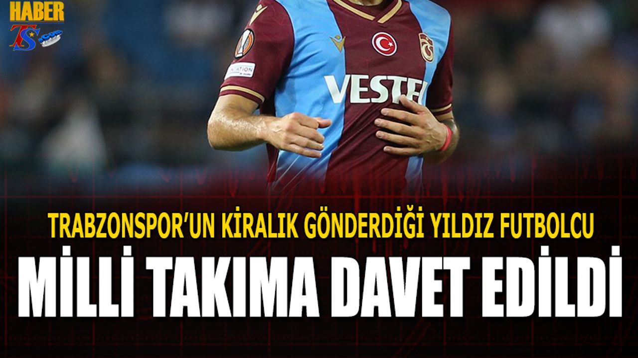 Trabzonspor'un Kiralık Yıldızına Milli Davet