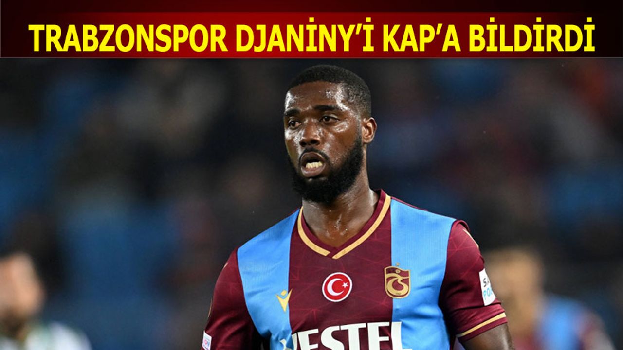 Trabzonspor Djaniny'i KAP'a Bildirdi