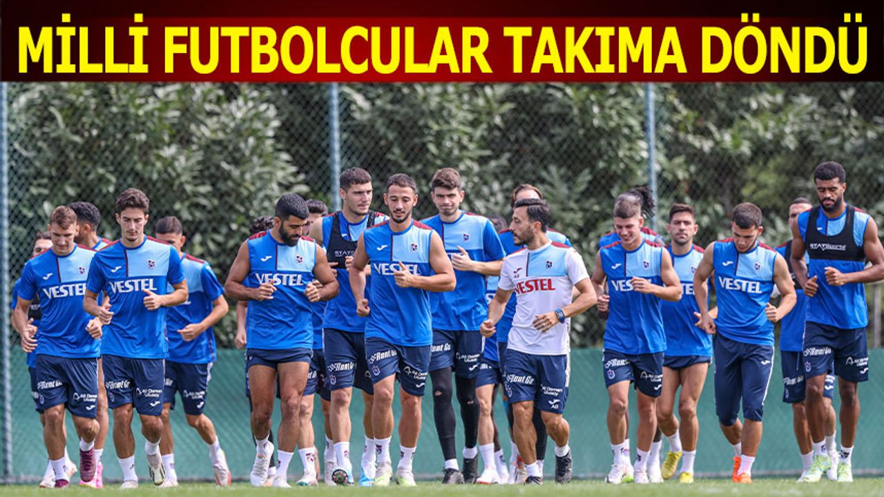 Trabzonspor'da Milli Futbolcular Takıma Döndü
