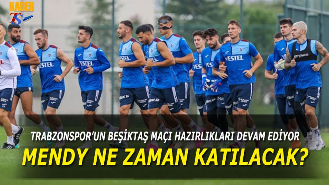 Trabzonspor'un Beşiktaş Maçı Hazırlıkları Devam Ediyor