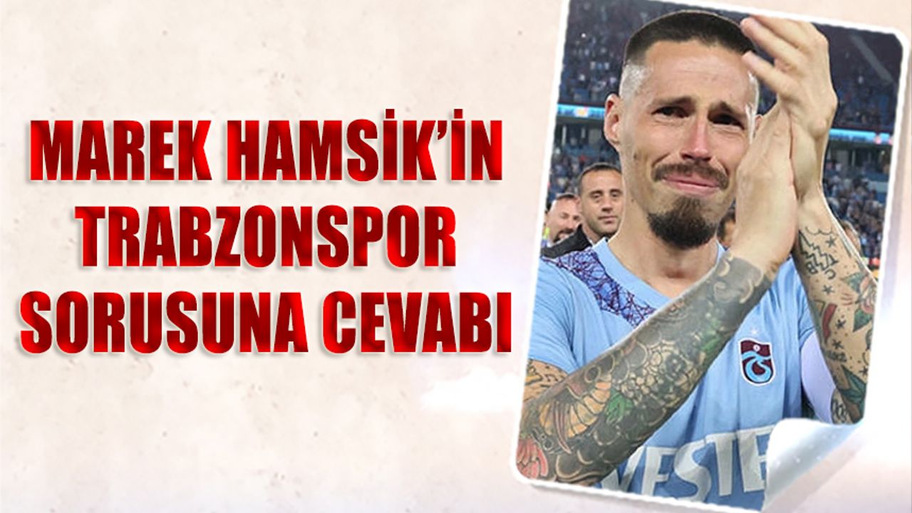 Marek Hamsik'in Trabzonspor Sorusuna Cevabı