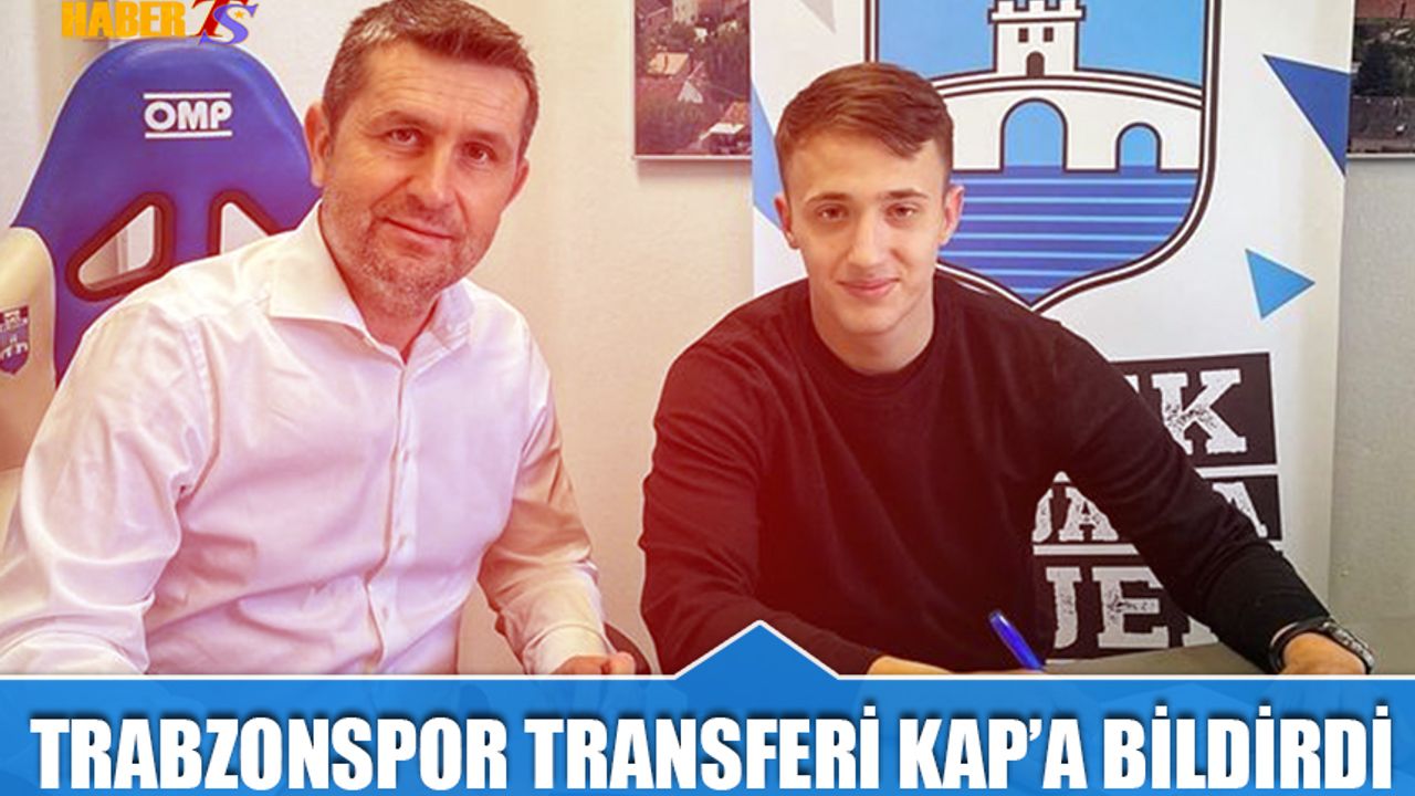 Trabzonspor Genç Transferi KAP'a Bildirildi.