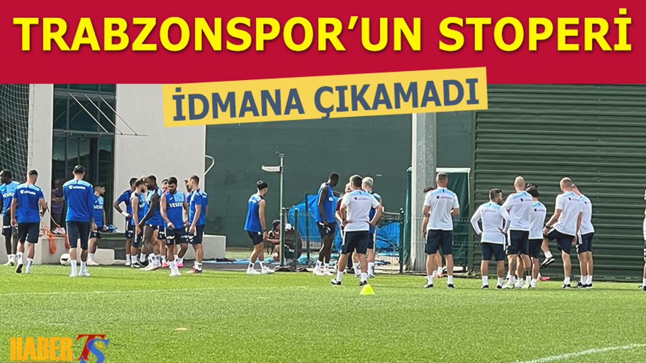 Trabzonspor'un Stoperi İdmana Çıkamadı