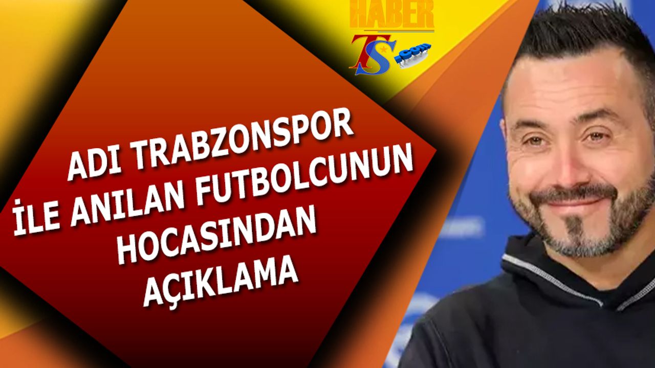Adı Trabzonspor İle Anılan Futbolcunun Hocasından Açıklama