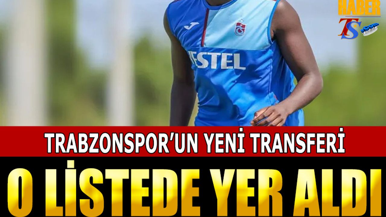Trabzonspor'un Yeni Transferi Bonservis Bedeliyle Listede Yer Aldı