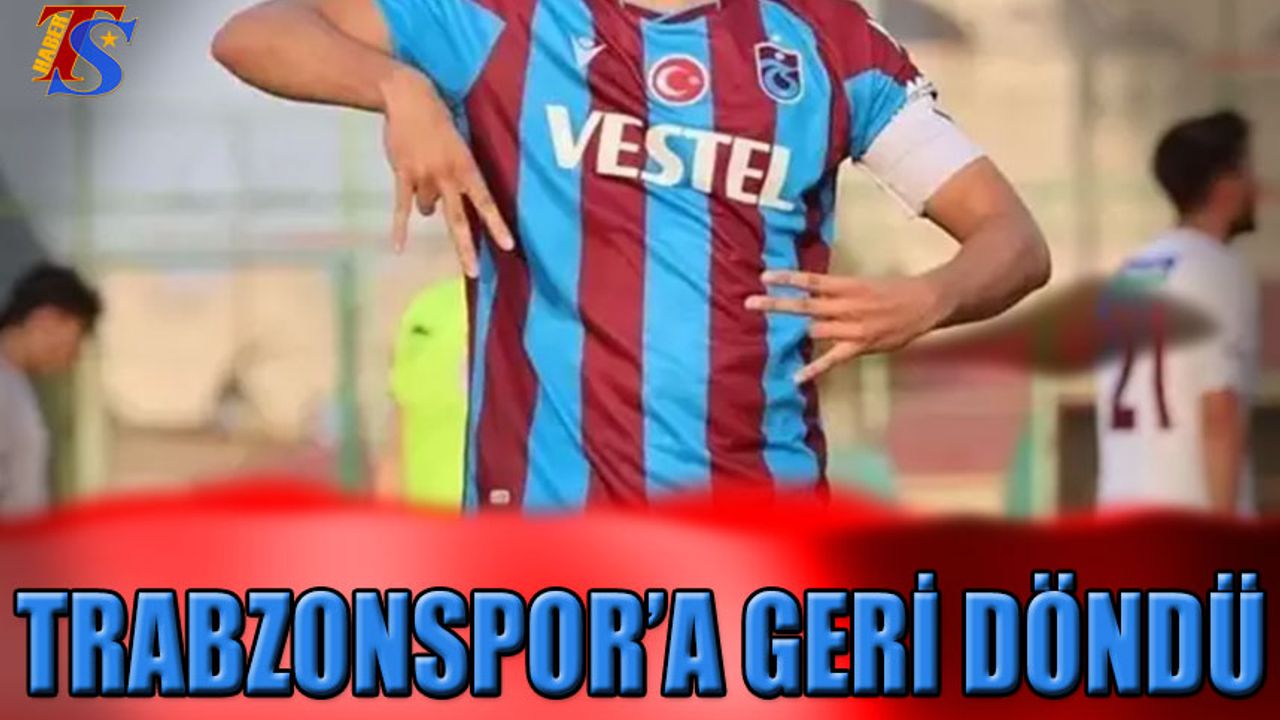 Trabzonspor'a Geri Döndü! Sözleşmeye İmzayı Attı
