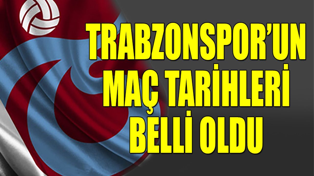 Trabzonspor'un Derbi Maçı Tarihleri Açıklandı