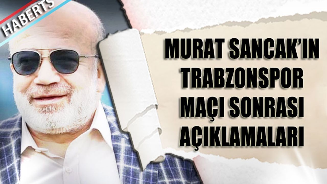 Adana Demirspor Başkanı Murat Sancak'ın Trabzonspor Maçı Sonrası Açıklaması