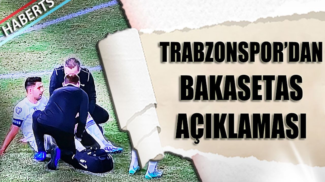 Trabzonspor'dan Bakasetas'ın Sakatlığı İle Alakalı Açıklama