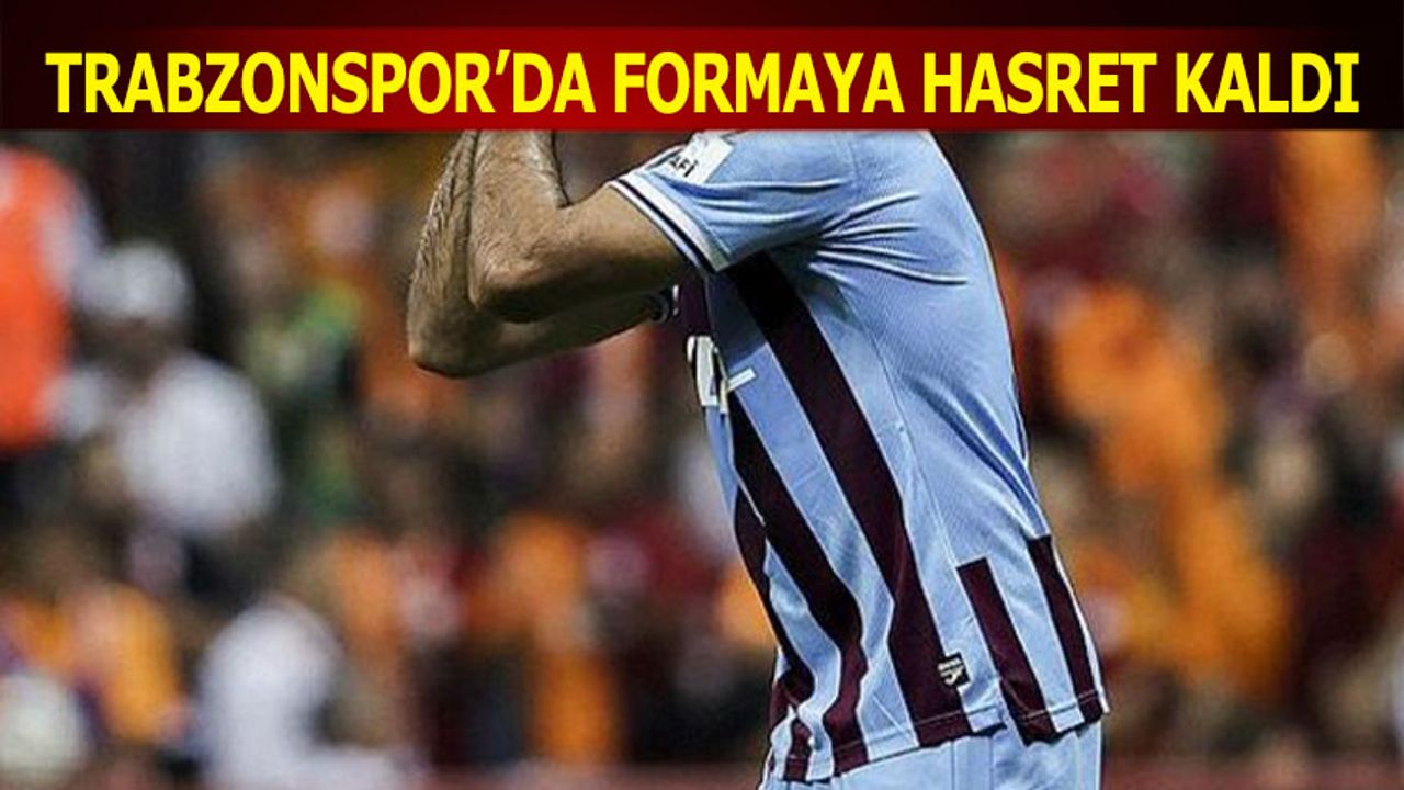 Trabzonspor'da Formaya Hasret Kaldı