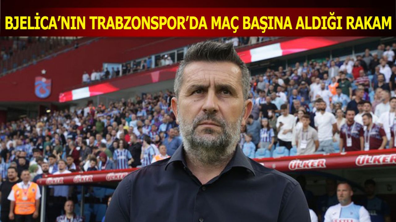 Bjelica'nın Trabzonspor'da Maç Başına Aldığı Rakam!