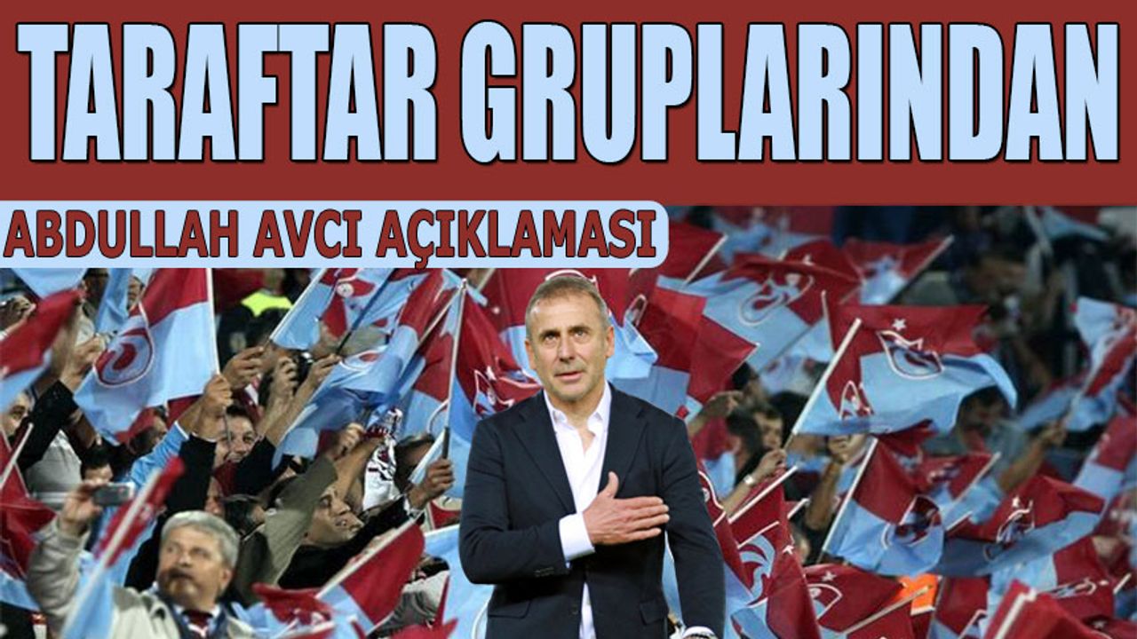 Trabzonspor Taraftar Gruplarından Abdullah Avcı Açıklaması