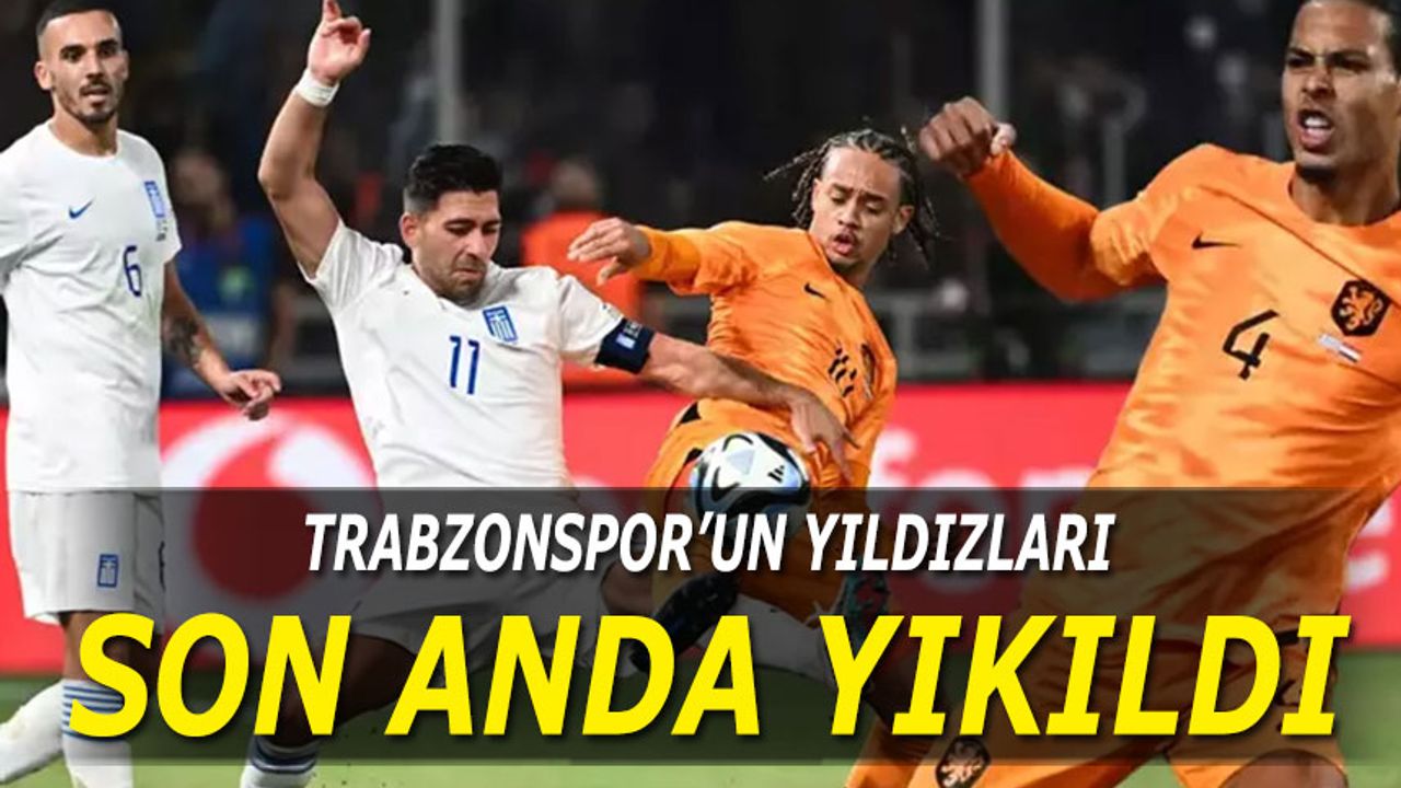 Trabzonspor'un Milli Futbolcuları Son Dakikada Yıkıldı