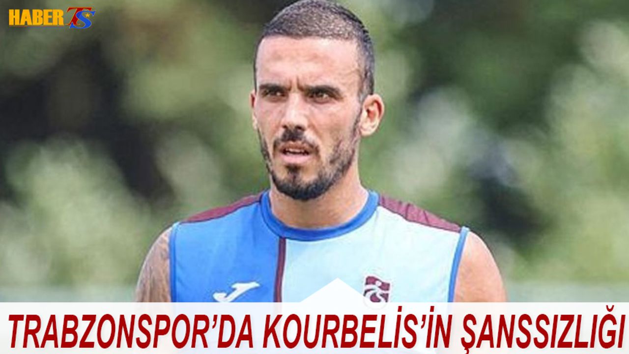 Trabzonspor'da Kourbelis'in Şanssızlığı