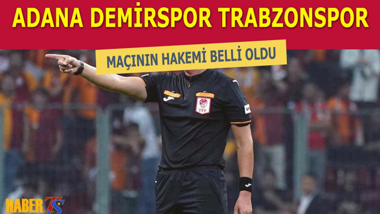 Adana Demirspor Trabzonspor Maçının Hakemi Açıklandı