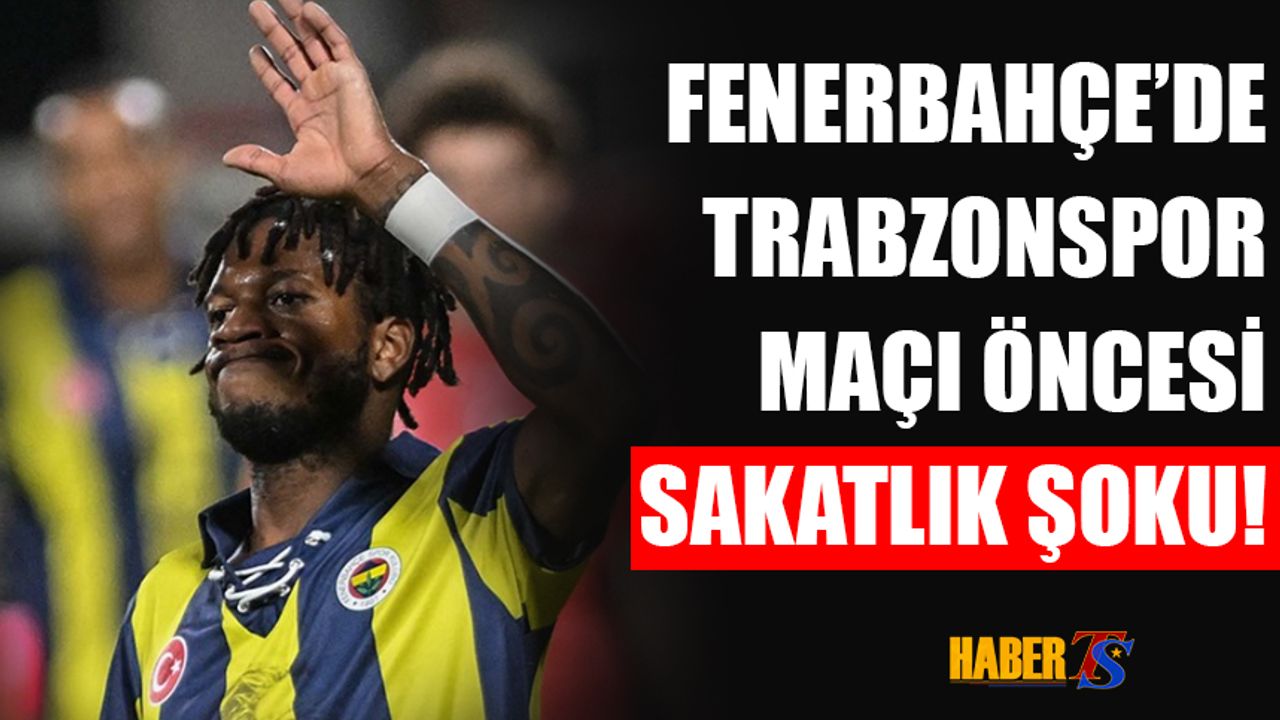 Trabzonspor Maçı Öncesinde Fenerbahçe'de Sakatlık Şoku!