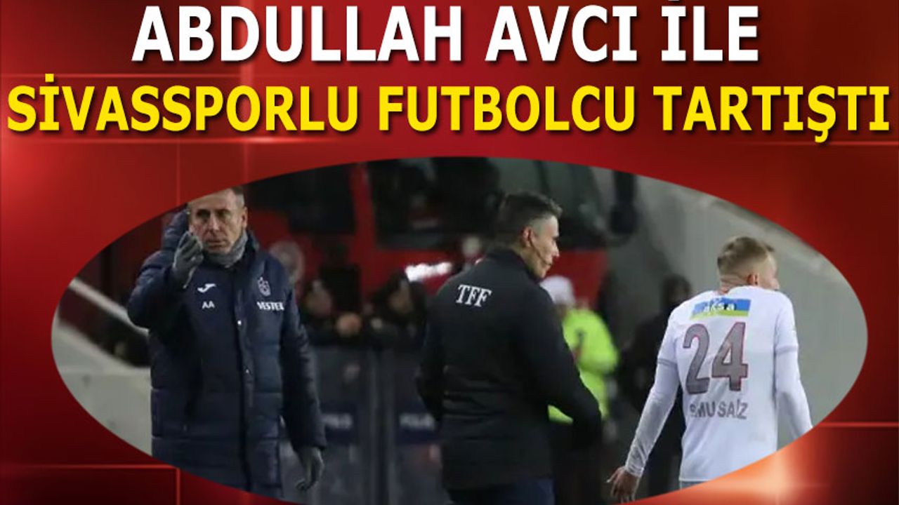 Abdullah Avcı İle Sivassporlu Futbolcu Arasında Tartışma