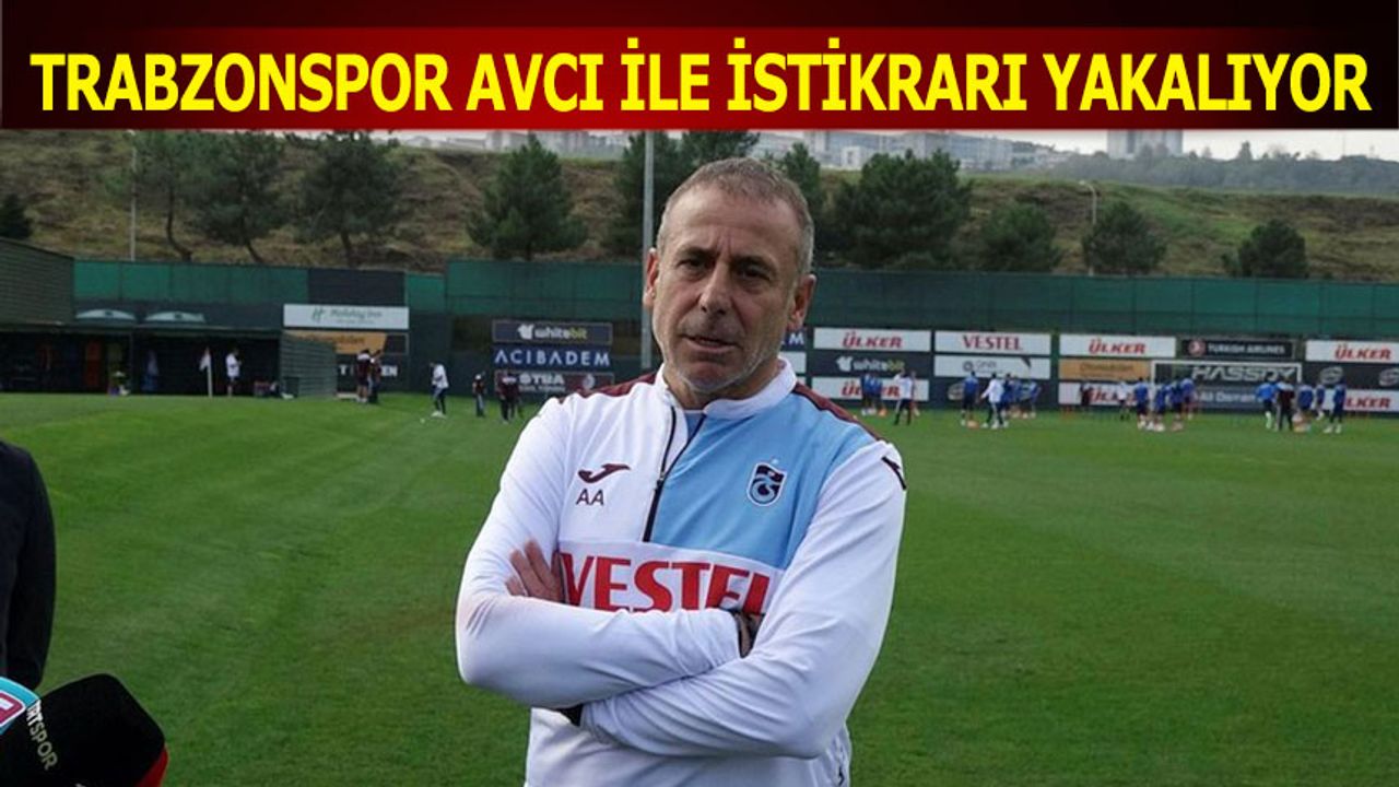 Trabzonspor Avcı İle İstikrarı Yakalıyor