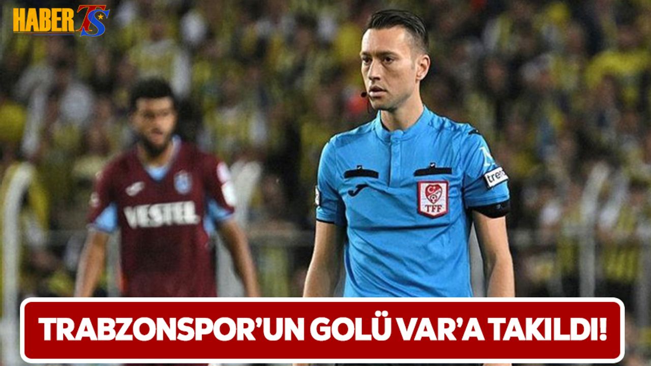 Trabzonspor'un Golü VAR'a Takıldı
