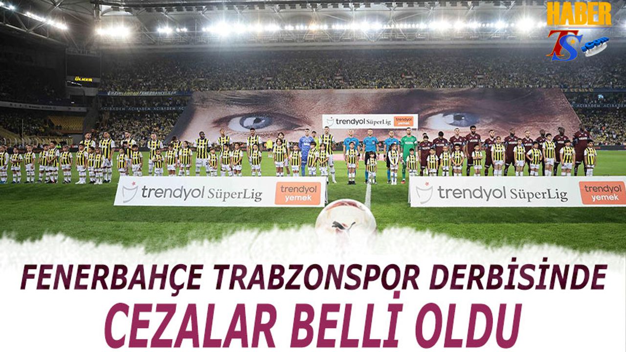 Fenerbahçe Trabzonspor Derbisinde Kesilen Cezalar Açıklandı