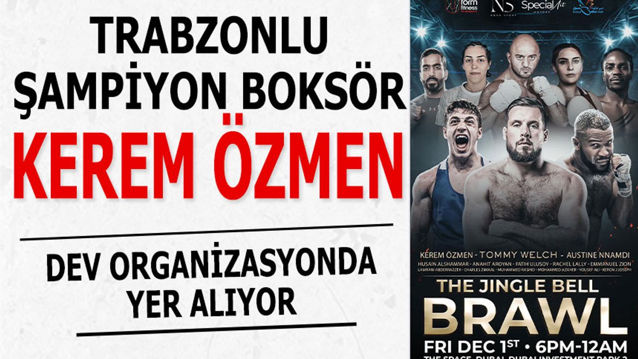 Trabzonlu Boksör Kerem Özmen Dev Organizasyonda Yer Alıyor