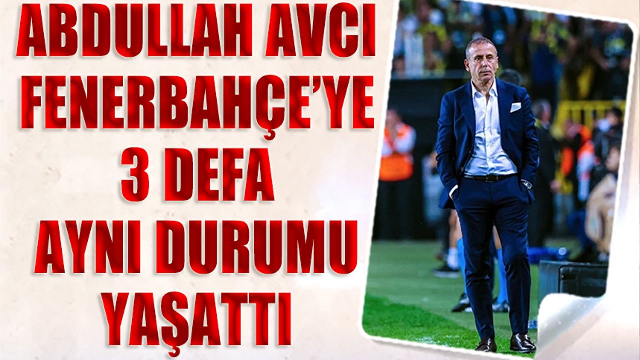 Abdullah Avcı Fenerbahçe'ye Karşı Bunu 3 Defa Yaptı