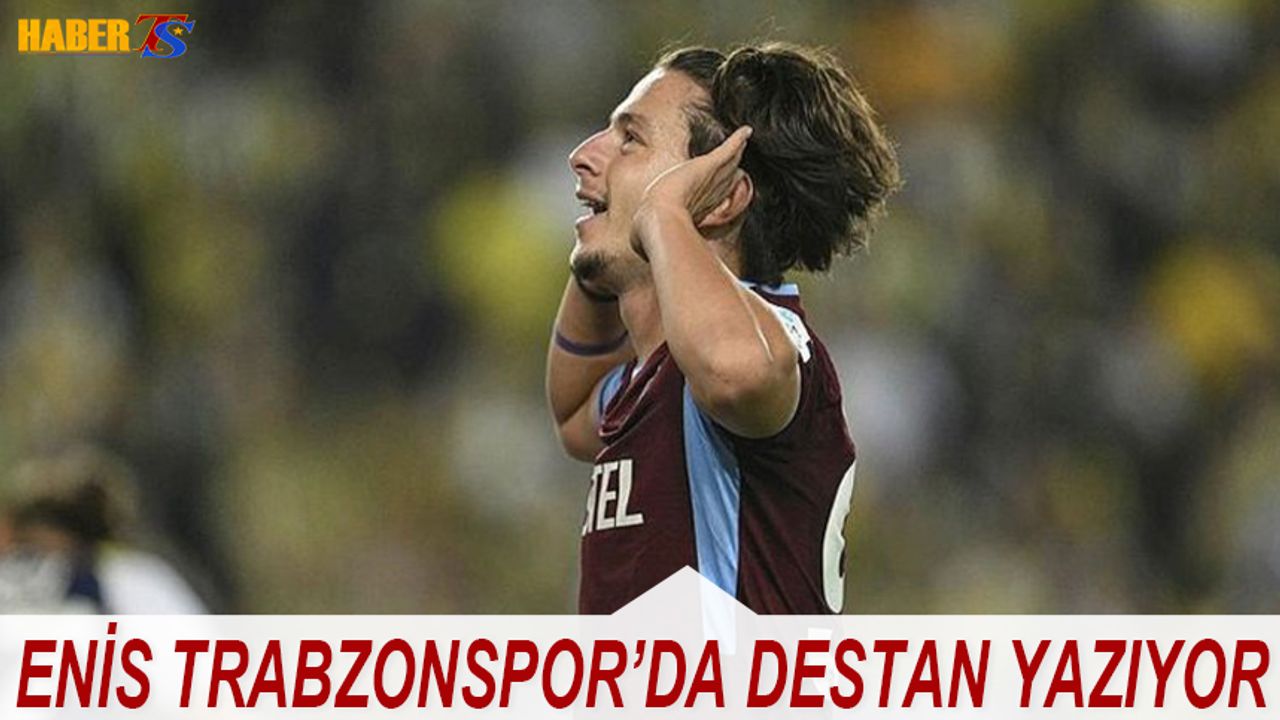 Enis Trabzonspor'da Destan Yazıyor