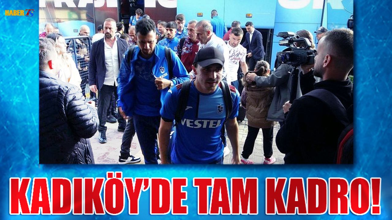 Trabzonspor Kadıköy'de Tam Kadro