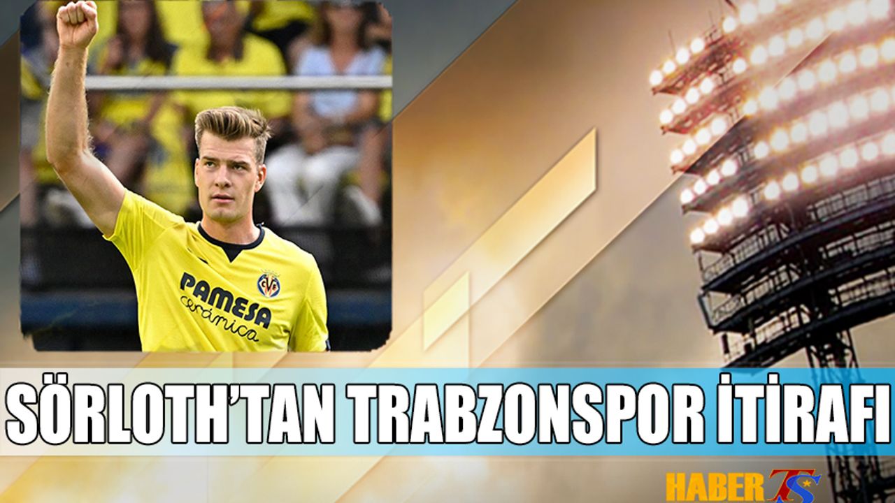 Sörloth'tan Trabzonspor İtirafı