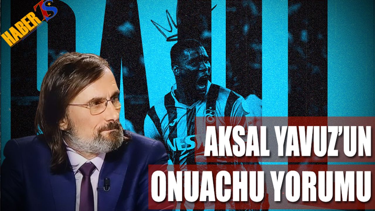 Aksal Yavuz'un Onuachu Yorumu