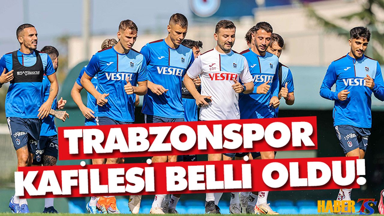 Trabzonspor'un Fenerbahçe Kafilesi Belli Oldu!