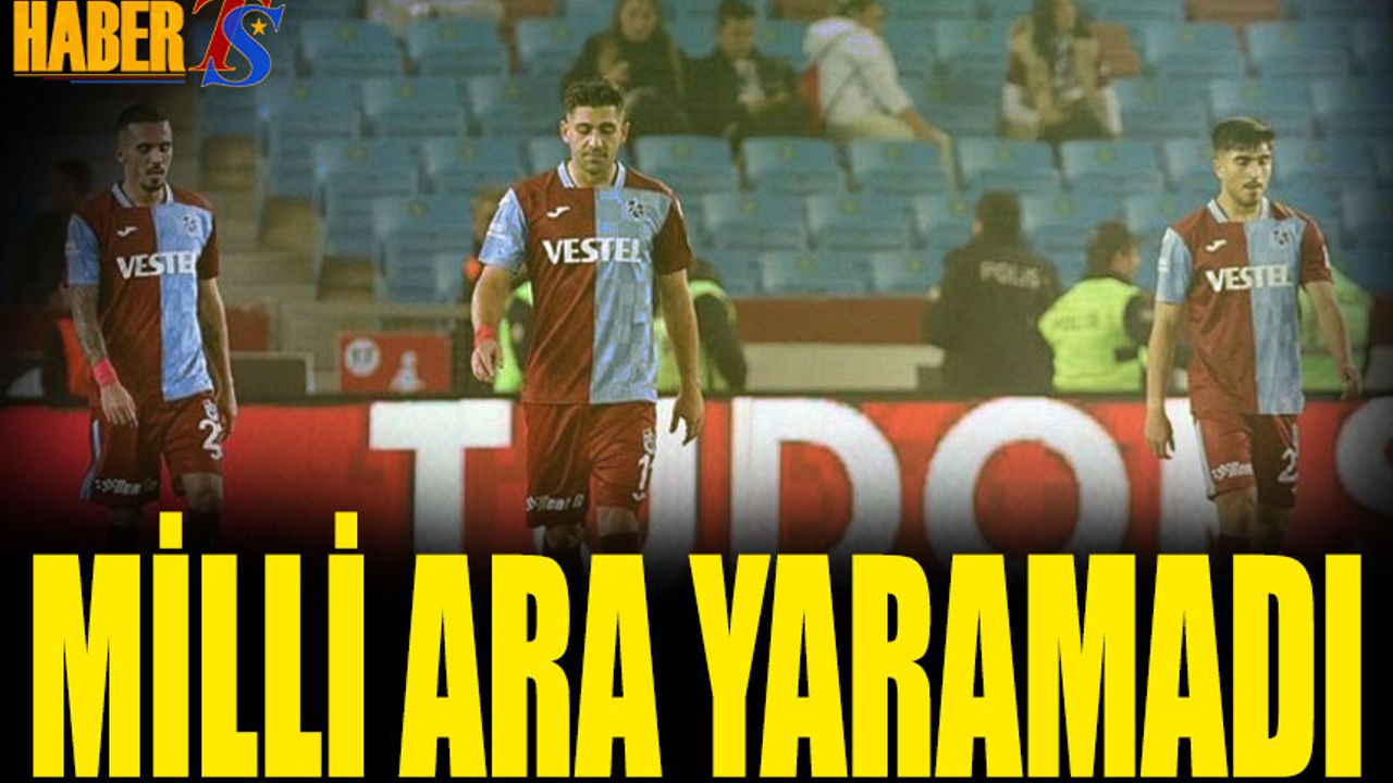 Milli Ara Trabzonspor'a Yaramadı