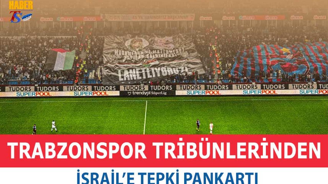 Trabzonspor Tribünlerinden İsrail'e Tepki Pankartı