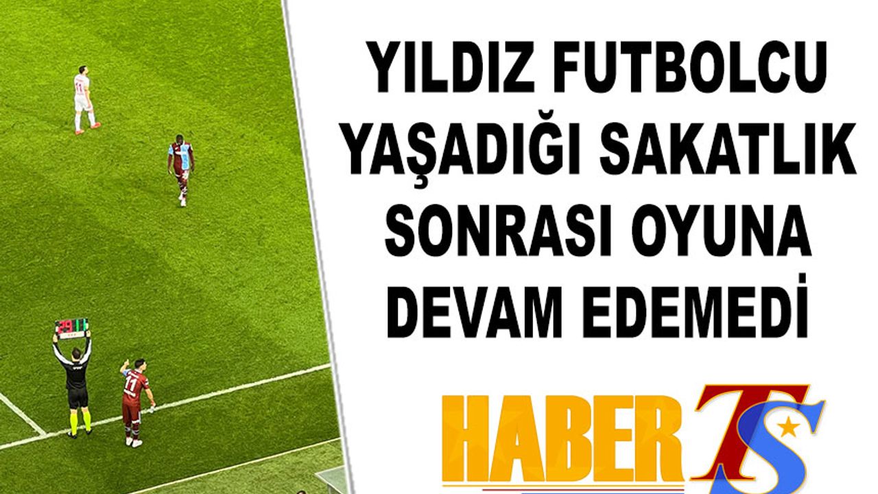 Trabzonspor'un Yıldızı Oyuna Devam Edemedi
