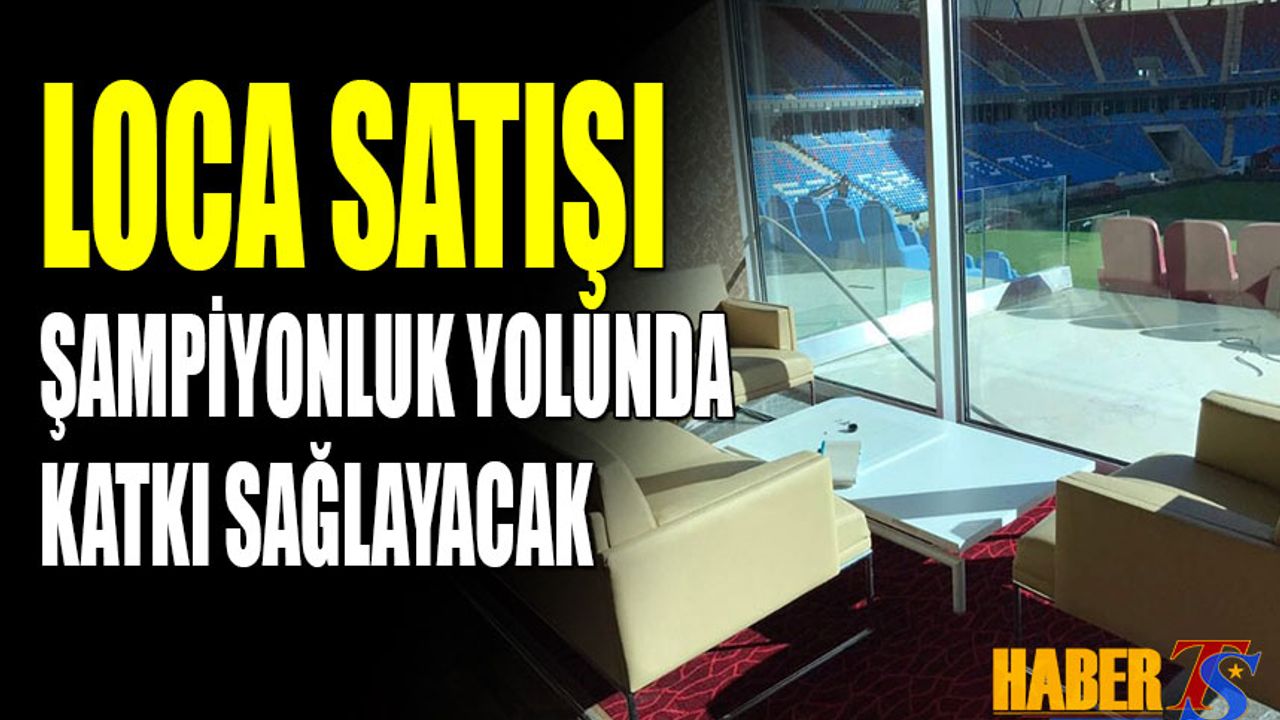 Trabzonspor'da Loca Satışları Şampiyonluk Yolunda Katkı Sağlayacak