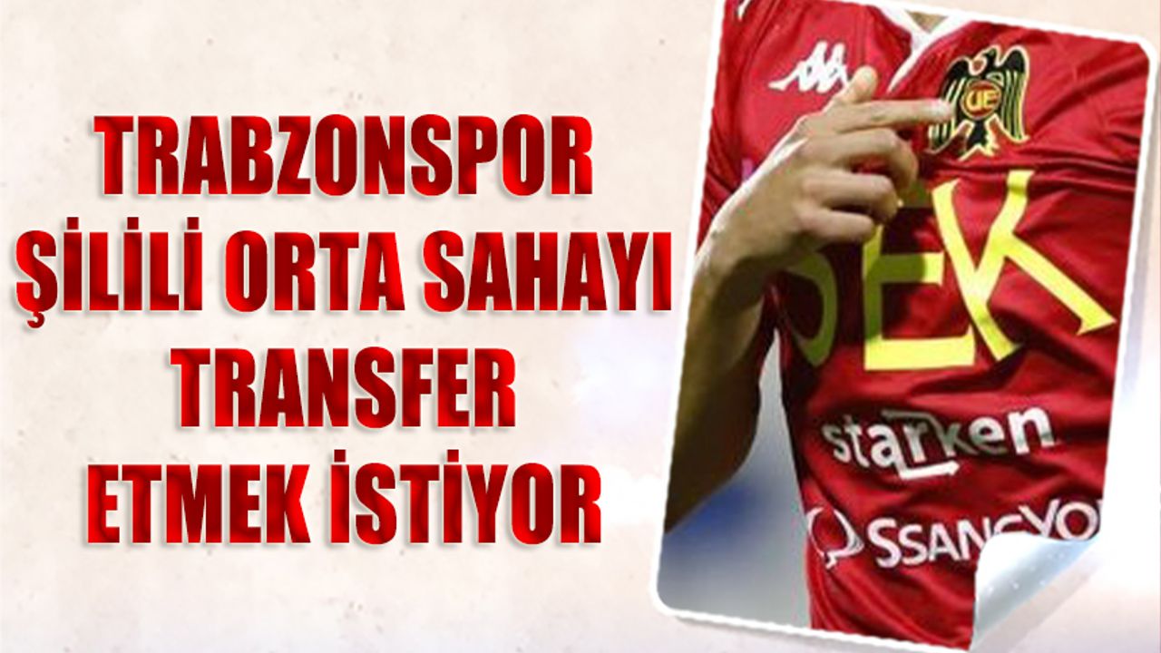 Trabzonspor Şilili Orta Sahayı Sezon Sonu Takıma Katmak İstiyor