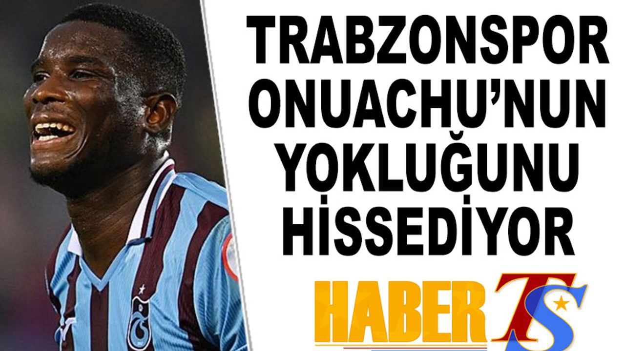 Trabzonspor'da Onuachu'nun Yokluğu Hissediliyor - Trabzon Haber ...