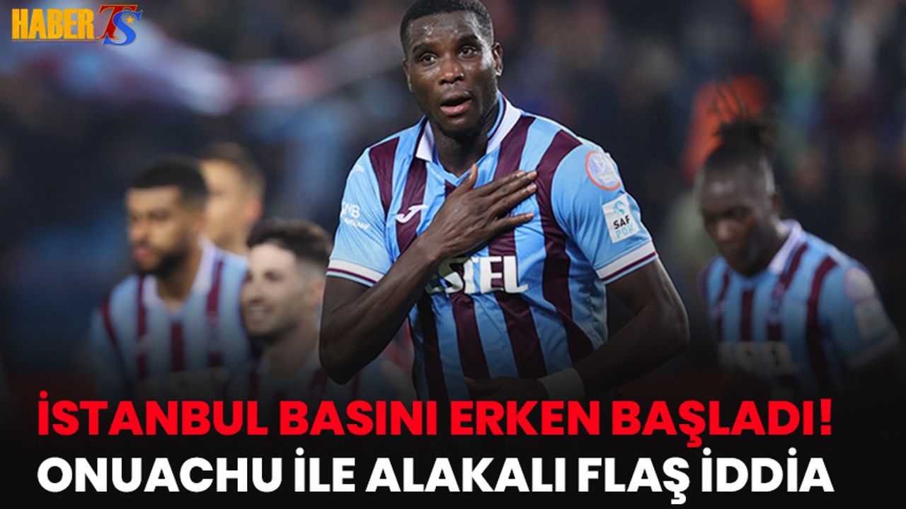 Onuachu İle İlgili Skandal İddia! İstanbul Basını Erken Başladı