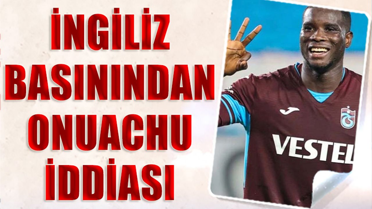 İngiliz Basınından Onuachu İddiası