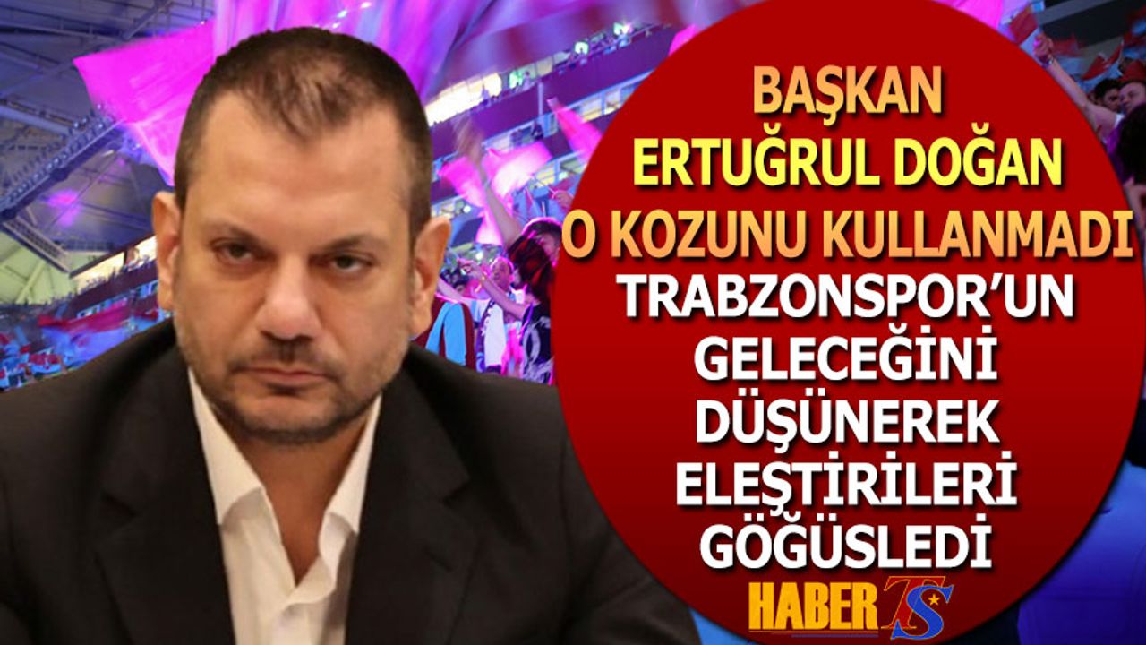 Başkan Ertuğrul Doğan İmkanı Olmasına Rağmen O Kozu Kullanmadı