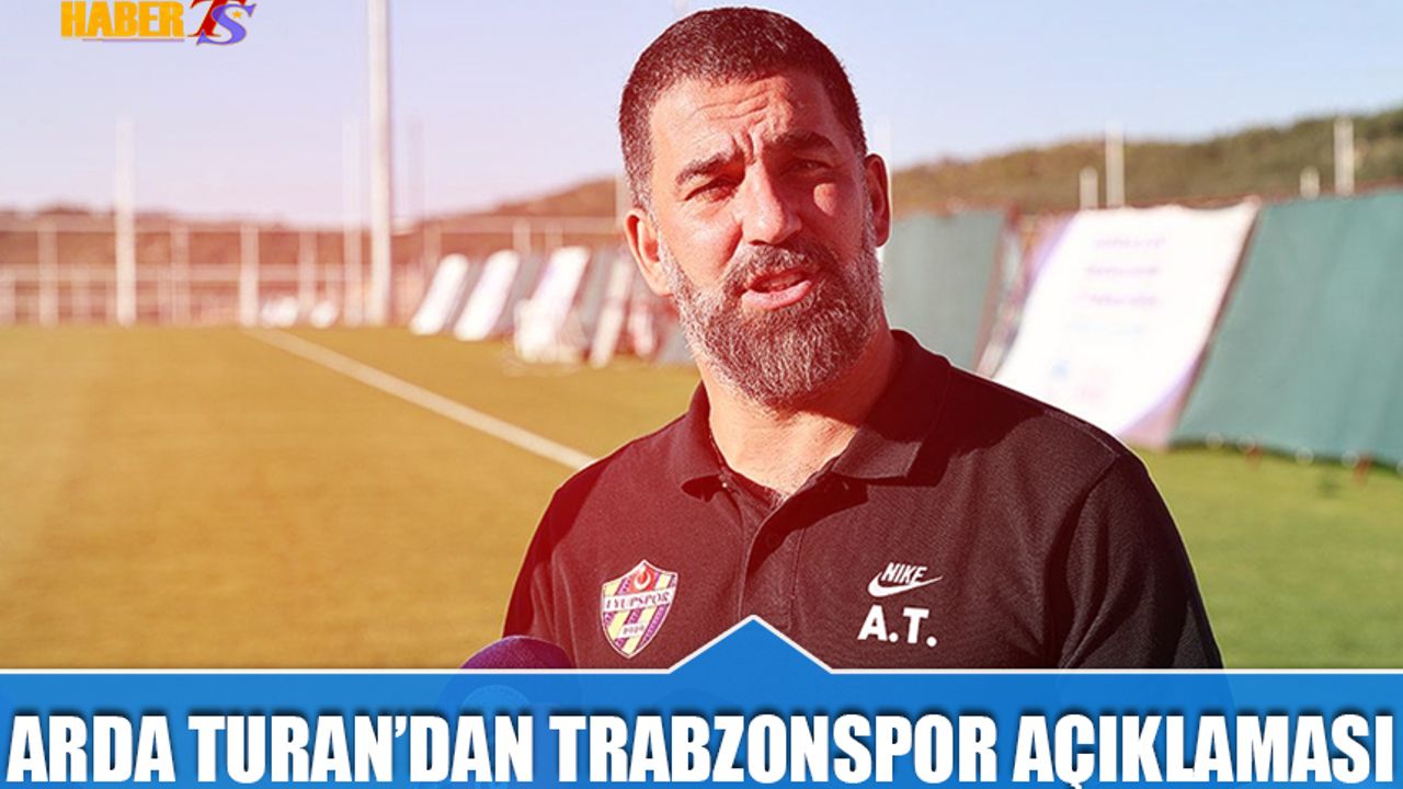 Arda Turan’dan Trabzonspor Maçı Öncesi Açıklama: "Büyük Bir Maç Olacak"