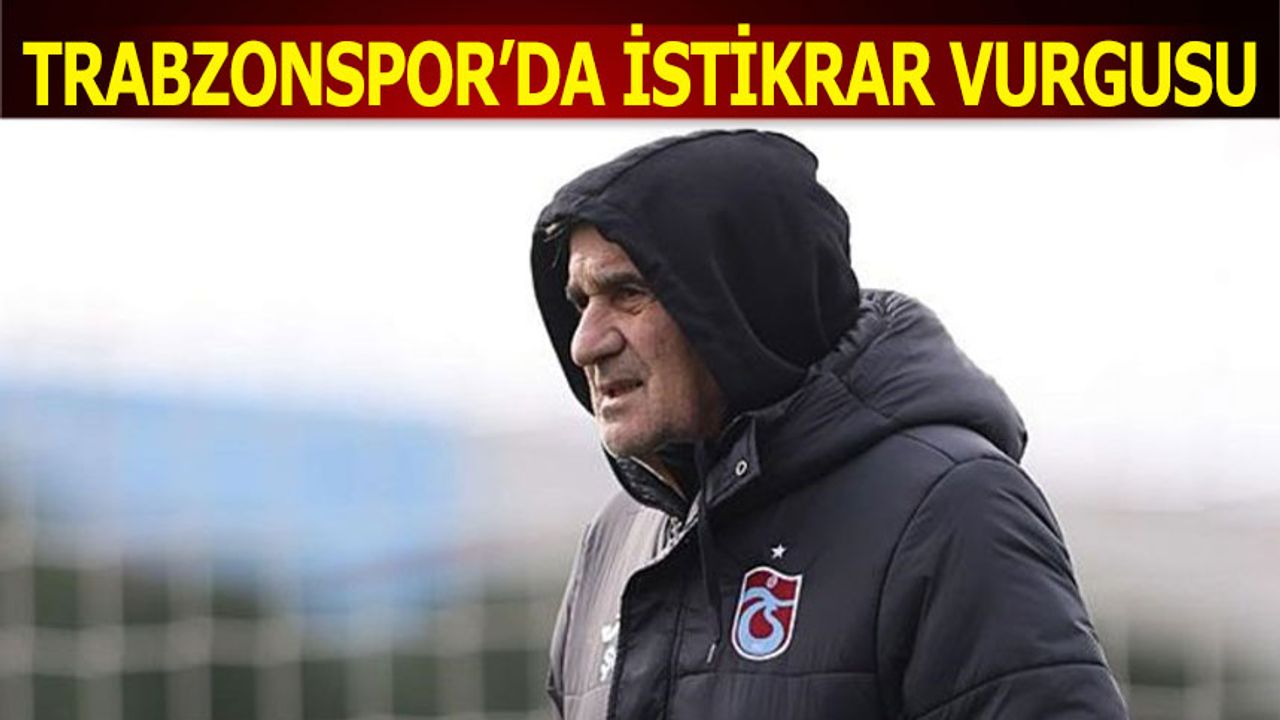 Şenol Güneş, Trabzonspor’da Kadro İstikrarı Peşinde