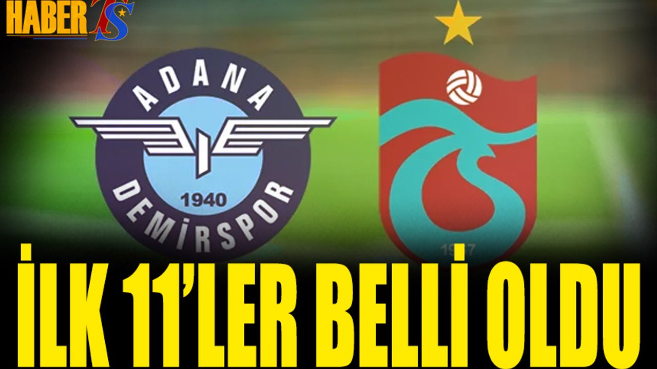 Adana Demirspor Trabzonspor Maçının 11'leri Açıklandı
