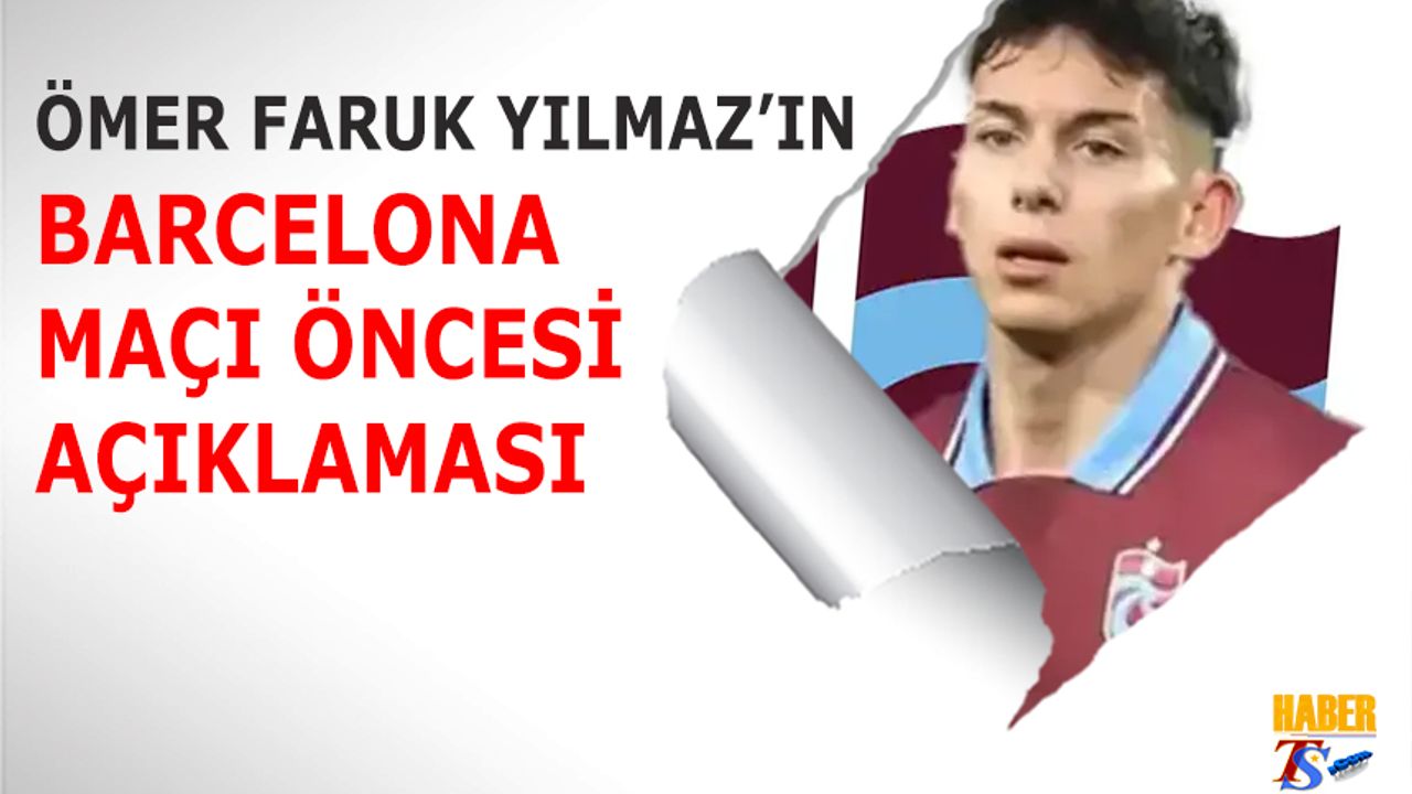 Trabzonspor U19 Takımının Orta Saha Oyuncusu Ömer Faruk Duymaz'dan Barcelona Maçı Öncesi Açıklamalar