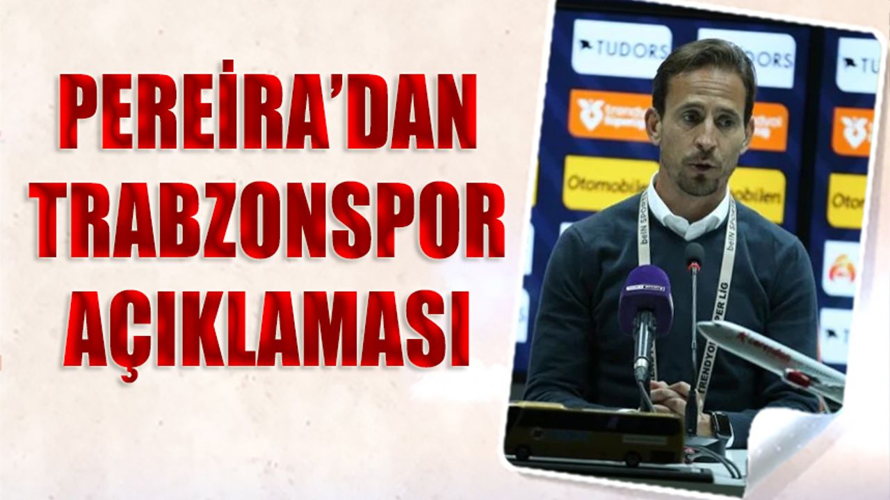 Joao Pereira’dan Trabzonspor Açıklaması: "Orada Kazanmak İçin Elimizden Geleni Yapacağız"