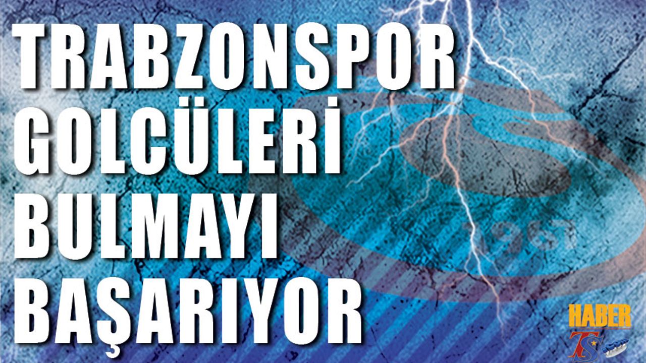Trabzonspor'un Golcü Hafızası: 10 Yılda Krallara Ev Sahipliği